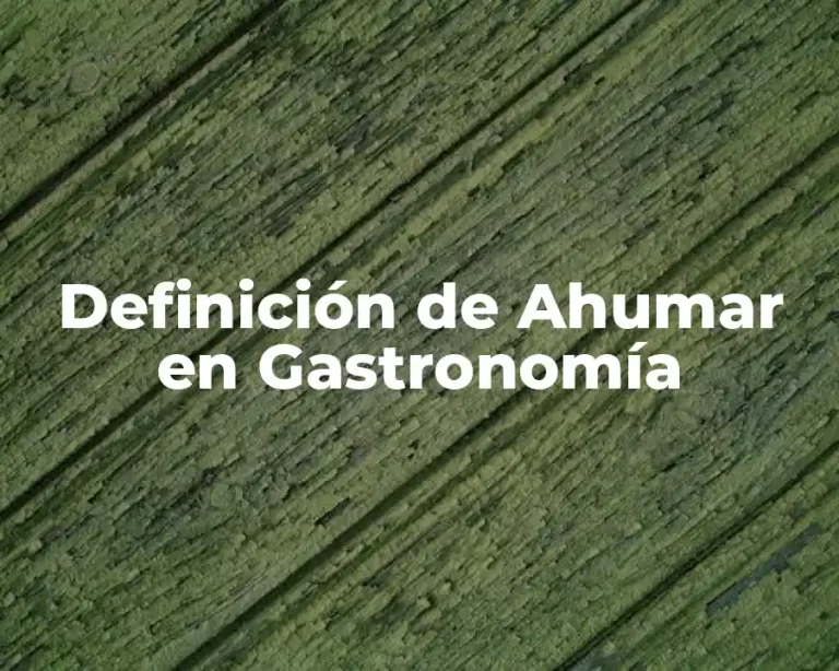 Definición de Ahumar en Gastronomía