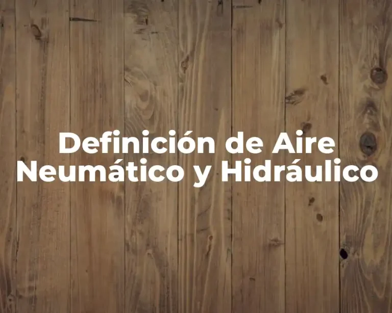 Definición de Aire Neumático y Hidráulico