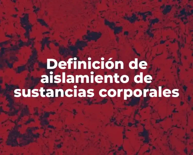Definición de aislamiento de sustancias corporales