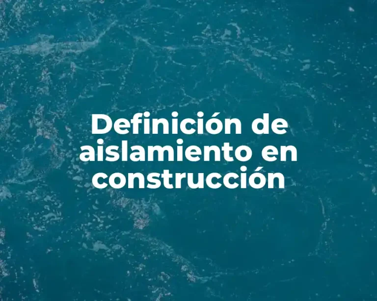 Definición de aislamiento en construcción