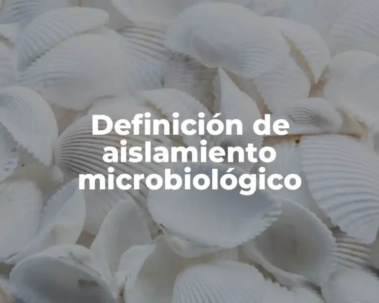 Definición de aislamiento microbiológico