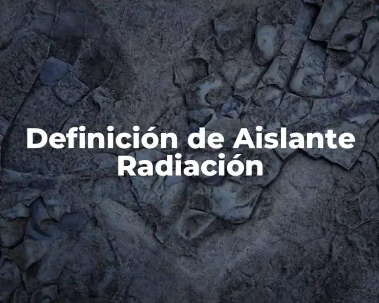 Definición de Aislante Radiación