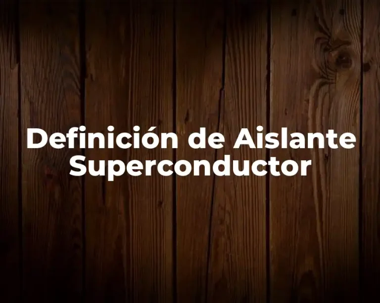 Definición de Aislante Superconductor