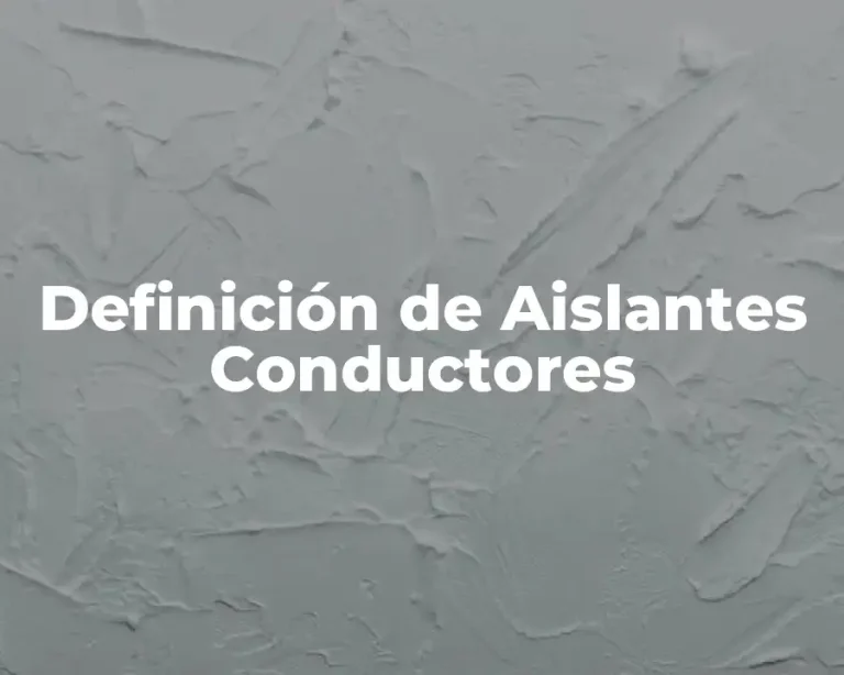 Definición de Aislantes Conductores