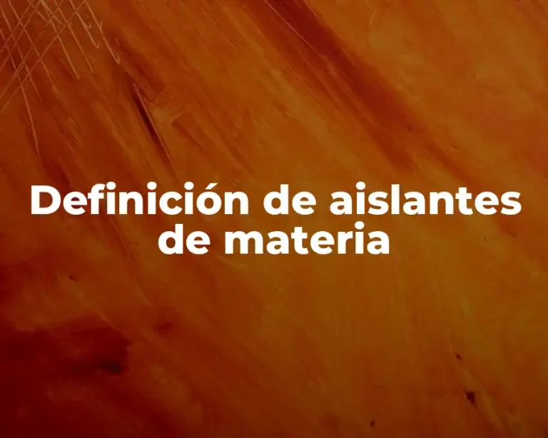 Definición de aislantes de materia