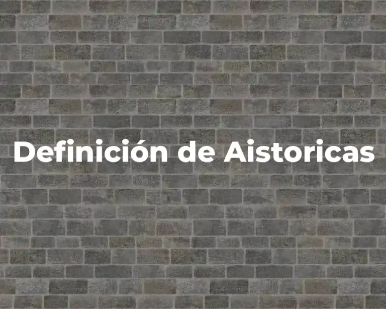 Definición de Aistoricas