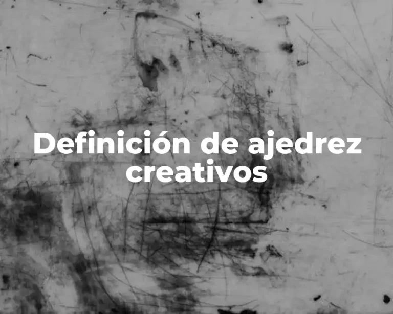 Definición de ajedrez creativos