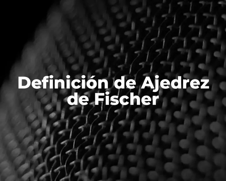Definición de Ajedrez de Fischer