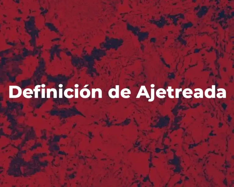 Definición de Ajetreada