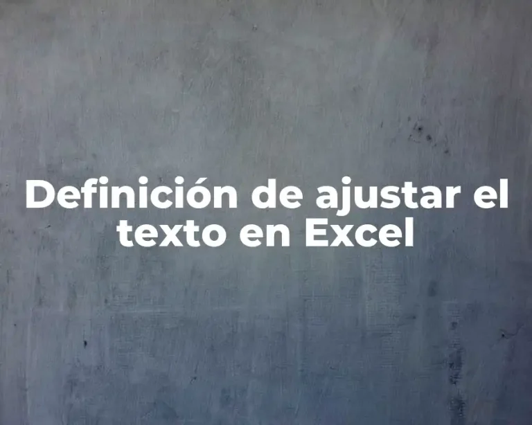 Definición de ajustar el texto en Excel