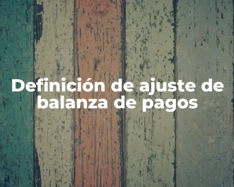 Definición de ajuste de balanza de pagos