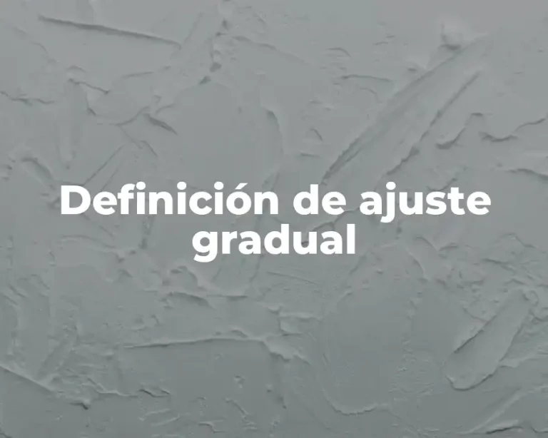 Definición de ajuste gradual