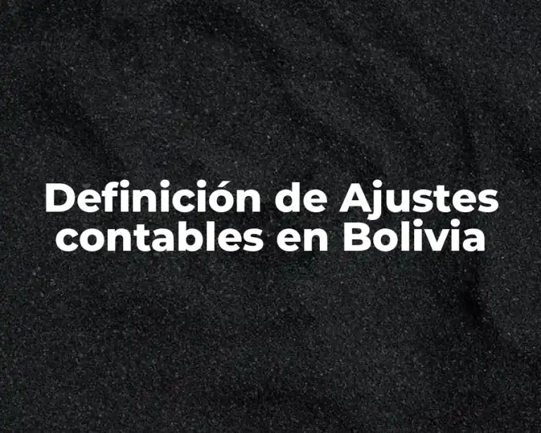 Definición de Ajustes contables en Bolivia