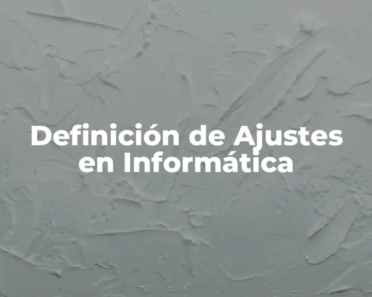 Definición de Ajustes en Informática