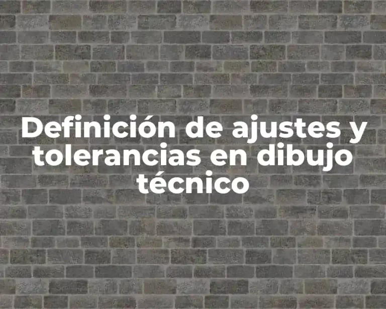 Definición de ajustes y tolerancias en dibujo técnico
