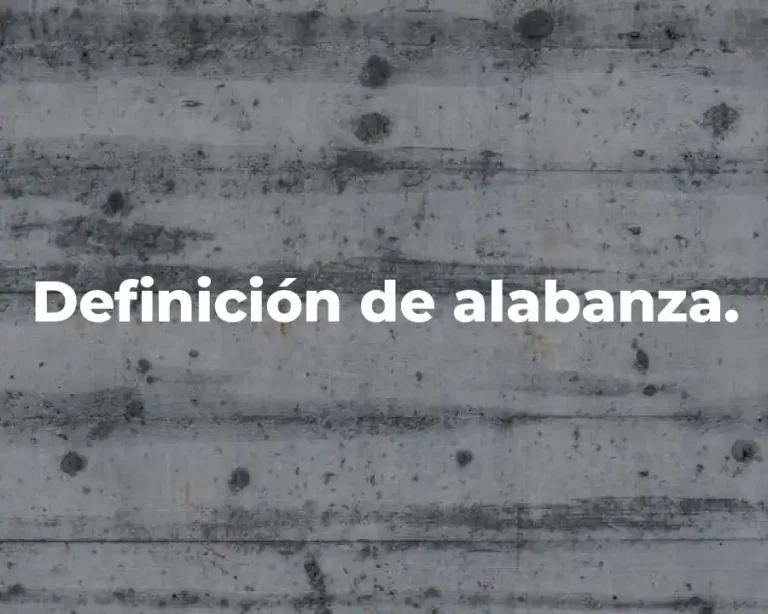 Definición de alabanza.