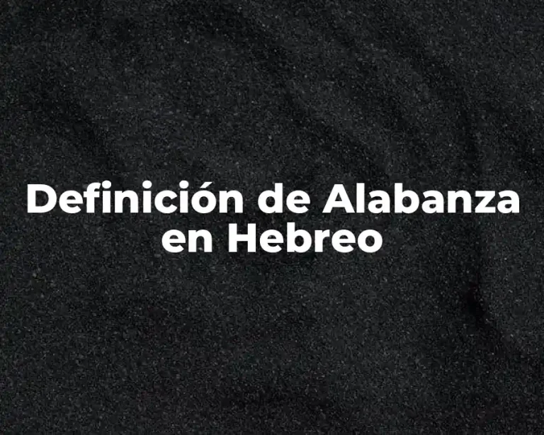 Definición de Alabanza en Hebreo