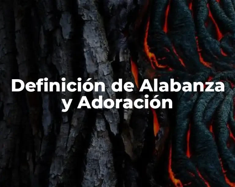 Definición de Alabanza y Adoración