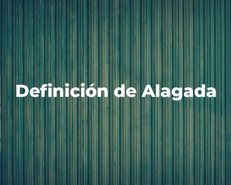 Definición de Alagada