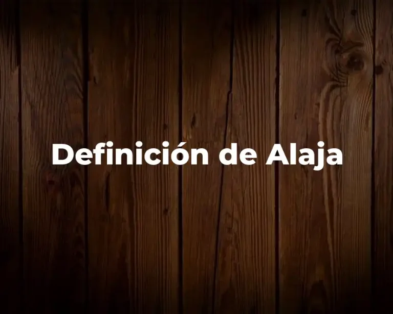 Definición de Alaja