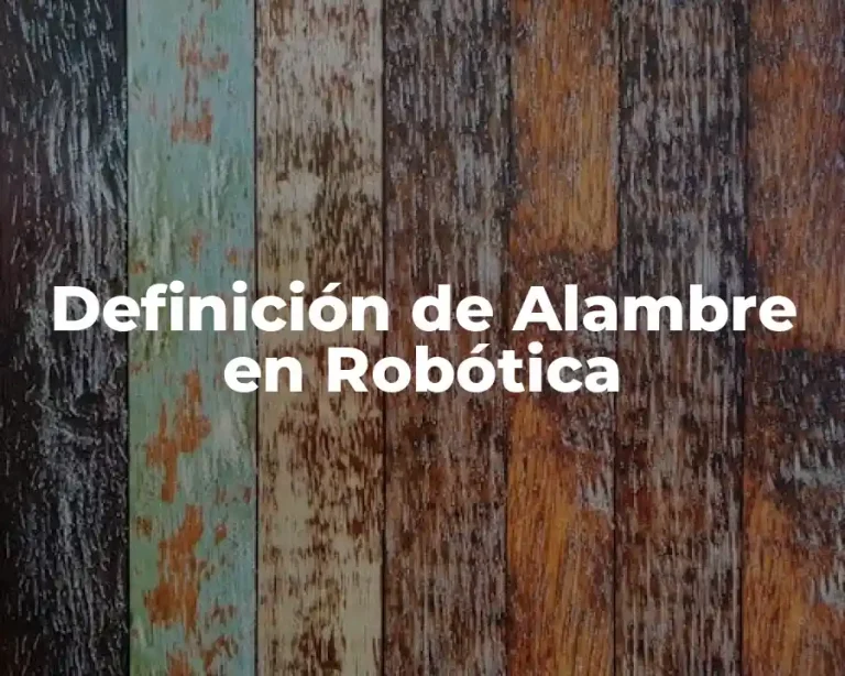 Definición de Alambre en Robótica