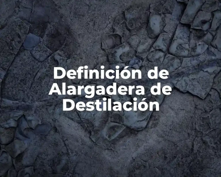 Definición de Alargadera de Destilación