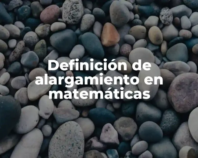 Definición de alargamiento en matemáticas
