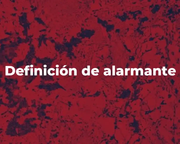 Definición de alarmante