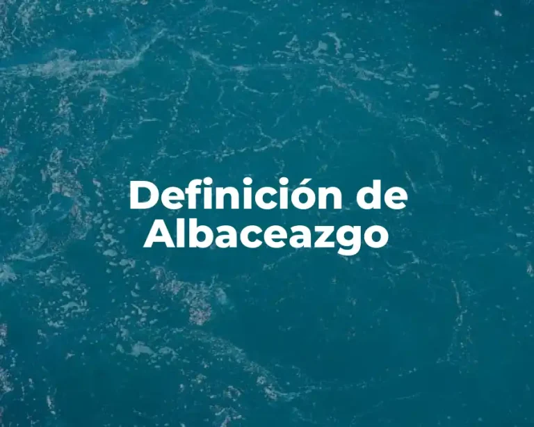 Definición de Albaceazgo