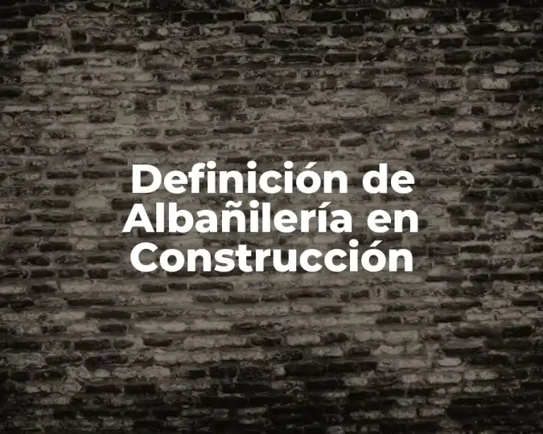 Definición de Albañilería en Construcción