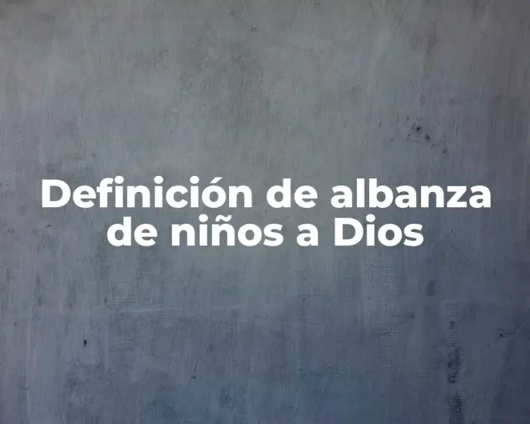 Definición de albanza de niños a Dios