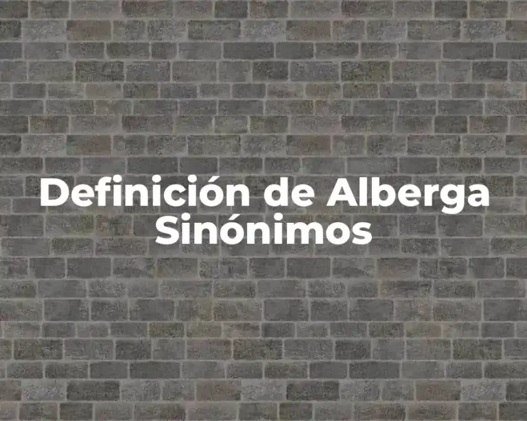 Definición de Alberga Sinónimos