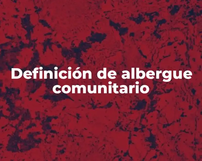 Definición de albergue comunitario