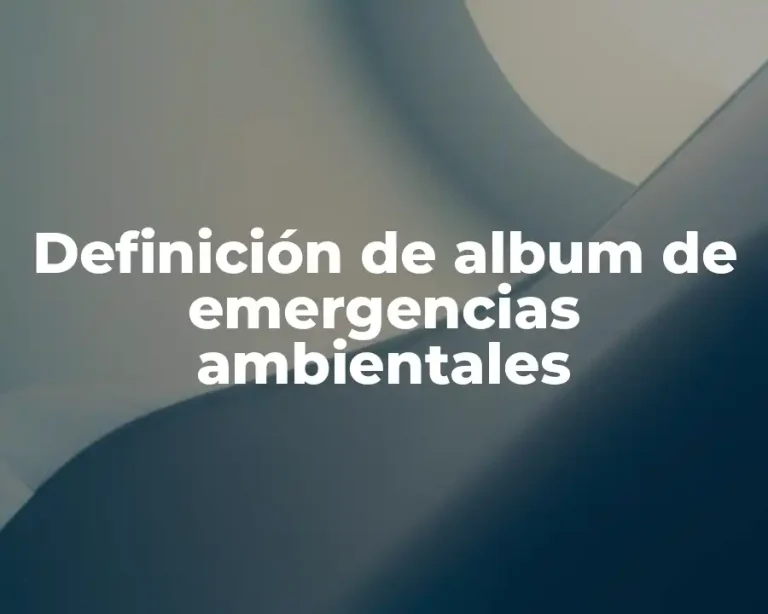 Definición de album de emergencias ambientales