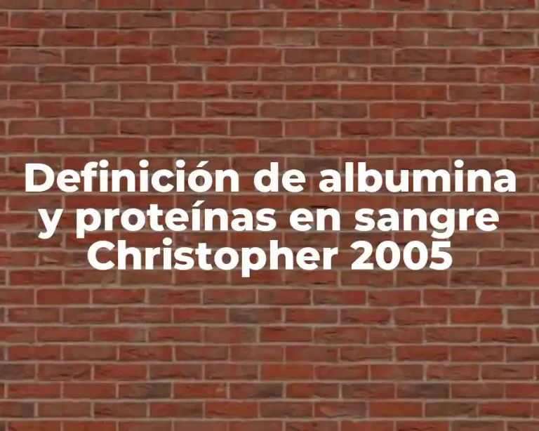 Definición de albumina y proteínas en sangre Christopher 2005