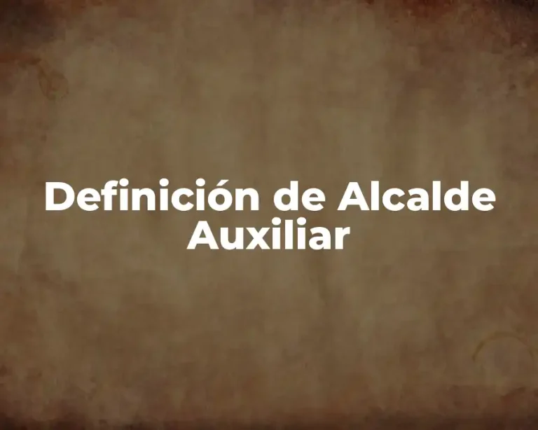 Definición de Alcalde Auxiliar
