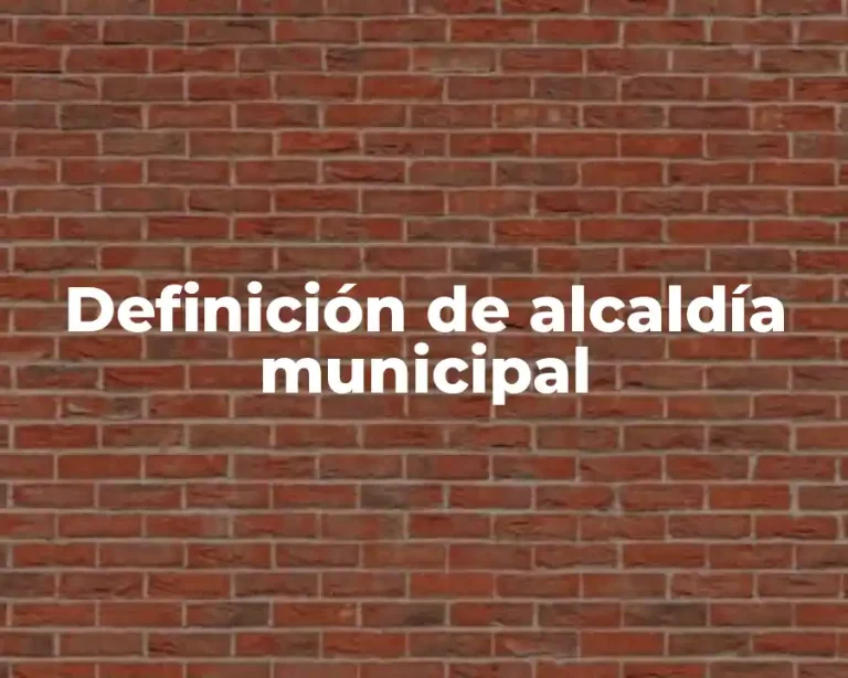 Definición de alcaldía municipal