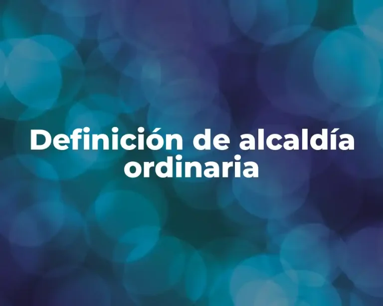 Definición de alcaldía ordinaria