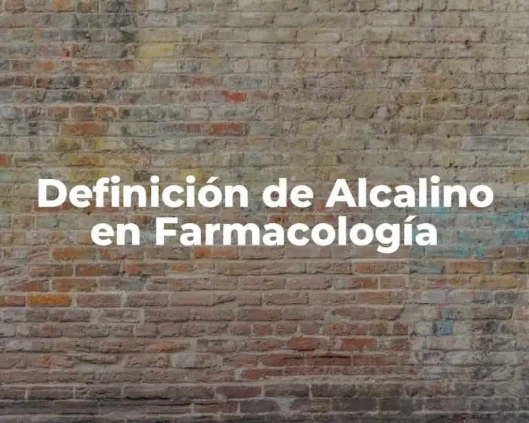 Definición de Alcalino en Farmacología