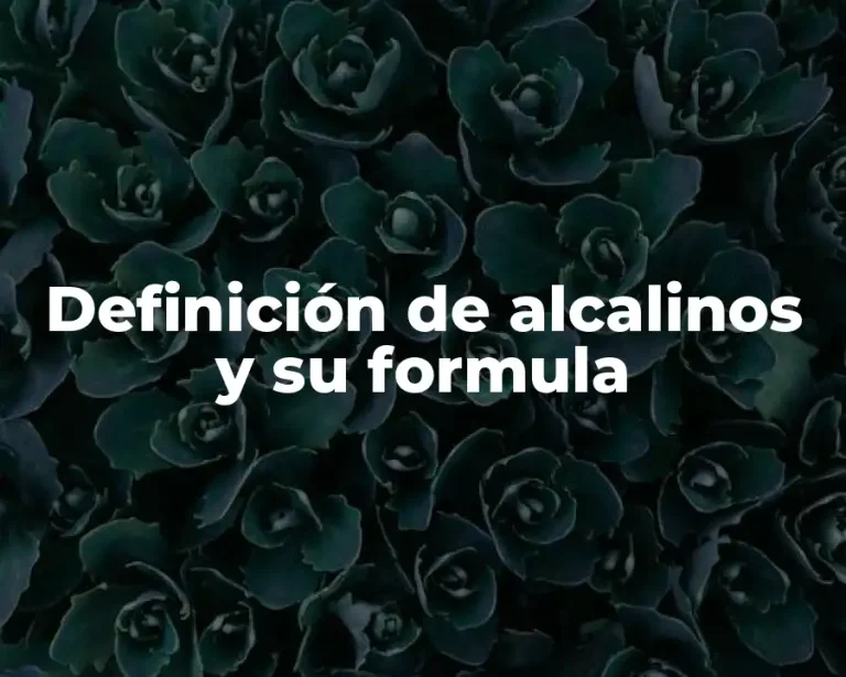 Definición de alcalinos y su formula