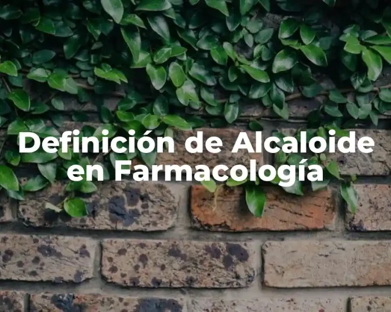 Definición de Alcaloide en Farmacología