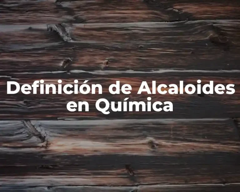 Definición de Alcaloides en Química