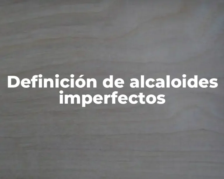 Definición de alcaloides imperfectos