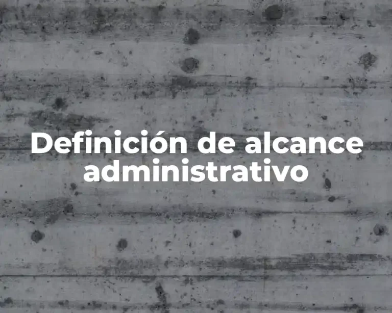 Definición de alcance administrativo