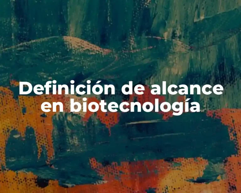 Definición de alcance en biotecnología