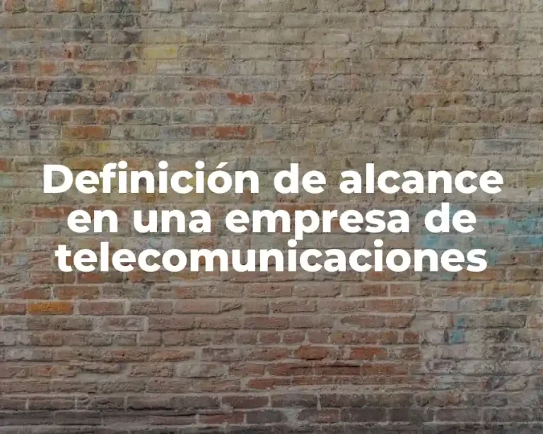Definición de alcance en una empresa de telecomunicaciones