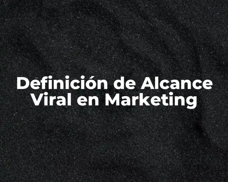 Definición de Alcance Viral en Marketing