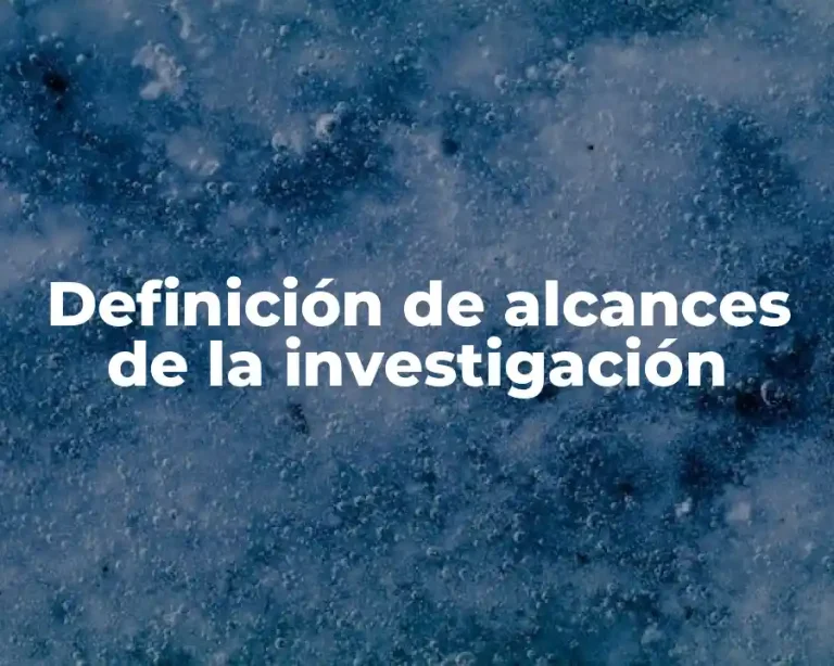 Definición de alcances de la investigación