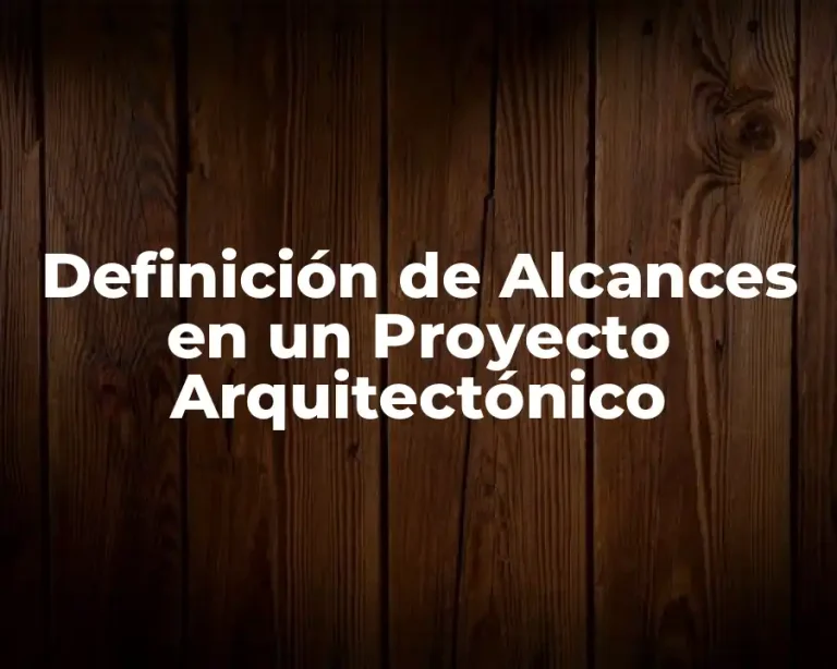 Definición de Alcances en un Proyecto Arquitectónico