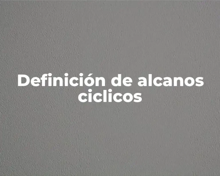 Definición de alcanos ciclicos